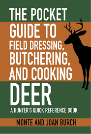 Field dressing a deer in warm weather higher than 40 degrees will require the deer to be chilled after being dressed. The Pocket Guide To Field Dressing Butchering And Cooking Deer A Hunter S Quick Reference Book Skyhorse Pocket Guides Burch Monte Burch Joan 9781634504508 Amazon Com Books