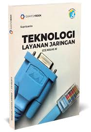 Memahami konsep aplikasi komunikasi data 2. Teknologi Layanan Jaringan C3 Kelas Xi Quantum Book