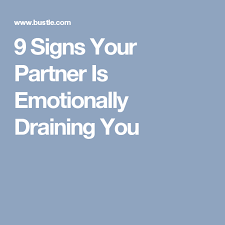 9 Signs Your Partner Is Emotionally Draining You Emotional Manipulation Emotions Troubled Relationship
