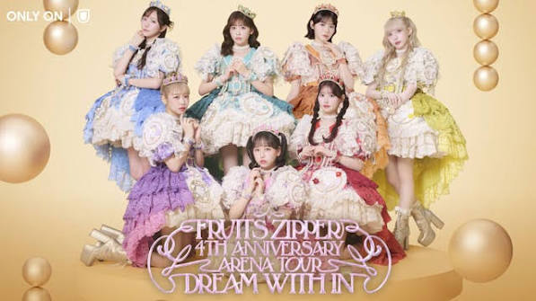 FRUITS ZIPPER 4TH ANNIVERSARY ARENA TOUR「DREAM WITH IN」