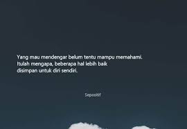 Aku tidak ingin bicara banyak segala hal tentang kamu, aku hanyalah pengen menyimpan dirimu hanya dalam. 50 Kata Kata Mendengar Perkataan Orang Lain Sepositif