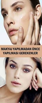 Makyaj Yapilmadan Once Yapilmasi Gerekenler Makyaj Makyaj Ipuclari Makyaj Adimlari