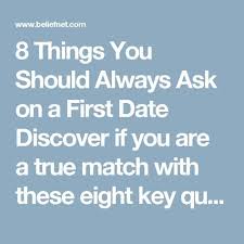 List of fun questions to ask. 8 Things You Should Always Ask On A First Date Discover If You Are A True Match With These Eight Key Questions First Date Quotes First Date First Date Tips