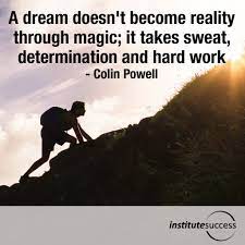 Collen Ndlovu On Twitter A Dream Doesn T Become Reality Through Magic It Takes Sweat Determination And Hard Work Colin Powell Https T Co Z1x5agfdp5 Twitter