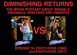 What does footloose expression mean? Diminished Returns The Movie Podcast About Sequels Prequels Spin Offs And Reboots 16 Footloose 1984 And Footloose 2011