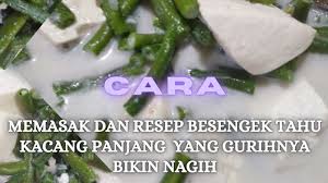 Search the world's information, including webpages, images, videos and more. Cara Memasak Dan Resep Besengek Tahu Kacang Panjang Yang Gurihnya Bikin Nagih Youtube