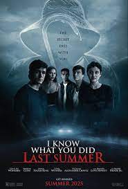 I KNOW WHAT YOU DID LAST SUMMER (2025) SYNOPSIS: A group of friends find  themselves hunted by a stalker who knows their dark secret from a haunting  past event. ------ "I Know