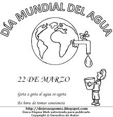 Hoy, en el día mundial del agua, el llamado es a analizar lo que todos y cada uno podemos hacer para cuidar este recurso y actuar desde ya, todos los días, así como lo están haciendo otras personas que se han convertido en guardianes de este recurso que. Pagina Educativa Madre Creativa Imagenes Del Dia Mundial Del Agua Para Colorear Pintar Imprimir