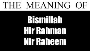 Bismillah Hir Rahman Nir Rahim Meaning Pronunciation