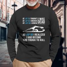 Swimming At Lap 66 I Realized I Had Become Too Tough To Kill Men Women Long  Sleeve T-Shirt T-shirt Graphic Print - Thegiftio