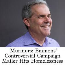 Murmurs: Emmons' Controversial Campaign Mailer Hits Homelessness
