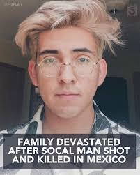 Loved ones are devastated after a Southern California man was shot and  killed while visiting Mexico. Details: https://trib.al/K0QLvAV