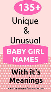 Unique And Uncommon Baby Girl Names Baby Girl Names Unusual Baby Girl Names Girl Names