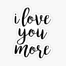 I Love You More Gifts Merchandise Redbubble