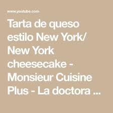 Tarta De Queso Estilo New York New York Cheesecake Monsieur Cuisine Plus La Doctora Cocina Youtube Tartas Tarta De Queso Recetas Monsieur Cuisine