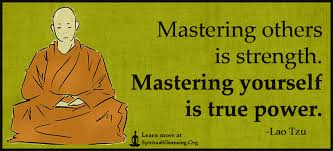 Mastering Others Is Strength Mastering Yourself Is True Power Spiritualcleansing Org Love Wisdom Inspirational Quotes Images