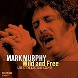 TODAY'S MOST INFLUENTIAL? Mark Murphy: Wild and Free
