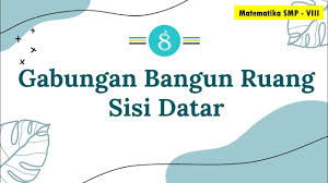 Tabung memiliki sisi berbentuk lingkaran sebanyak. Kelas 8 Gabungan Bangun Ruang Sisi Datar Youtube
