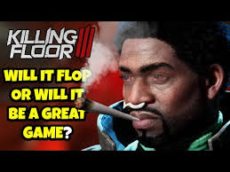 WILL KILLING FLOOR 3 FLOP?