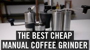 January 18, 2021, 7:16 pm. The Best Cheap Manual Coffee Grinder Youtube