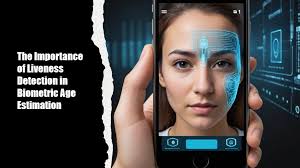 The Importance of Liveness Detection in Biometric Age Estimation