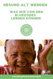 Get the blue zones® newsletter. Gesund Alt Werden Was Wir Von Den Blue Zones Lernen Konnen Pflanzliche Ernahrung