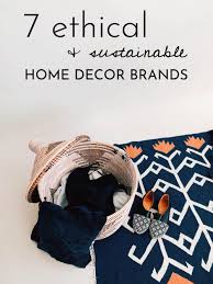 7 Fair Trade And Artisan Made Ethical Home Decor Brands Sustainably Chic Sustainable Decor Sustainable Home Sustainability