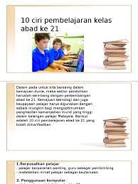A very brief information on some of the basic principles and underlining ideas related to 21st century classroom. 10 Ciri Pembelajaran Kelas Abad Ke 21