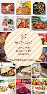 She begins to go when he says i saw you in your wedding dress last time. 25 Of The Best Ideas For Diabetic Tv Dinners Tv Dinner Dinner Diabetic Recipes For Dinner