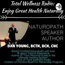 Total Wellness Radio Enjoy Great Health Naturally Podcast On Spotify