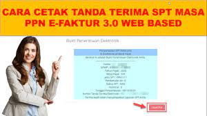 Cara Cetak Tanda Terima Spt Masa Ppn Efaktur 3 0 Web Based Youtube