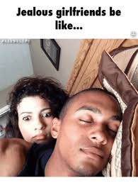 If she's not getting jealous, there's a good chance that make funny memes like jealous girlfriend with the best meme generator and meme maker on the. Jealous Girlfriends Be Like Alien Slime Slime Meme On Me Me