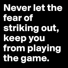 Check spelling or type a new query. Never Let The Fear Of Striking Out Keep You From Playing The Game Post By Giegerich On Boldomatic