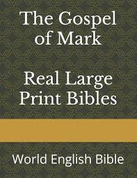 The Gospel of Mark Real Large Print Bibles: World English Bible
