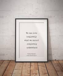 A River Runs Through It Norman Maclean Quote Print We Can Etsy New Girl Quotes Quote Prints Fly Fishing Decor