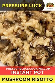 Instant Pot Mushroom Risotto Pressure Luck Cooking Recipe Instant Pot Dinner Recipes Instant Pot Recipes Recipes