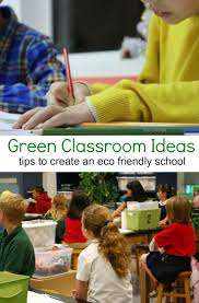 Eco Friendly School Ideas For Greener Classrooms Green School Classroom Friendly