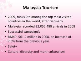 The number of tourists who visited malaysia in 2013 amounted to 25.7 million people and a total of 28 million tourists was targeted in 2014 in conjunction with visit malaysia year 2014. Malaysia Vs India Tourism