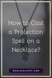How To Cast A Protection Spell On A Necklace Step By Step Witchcraft Spell Books Wiccan Spell Book Protection Spells