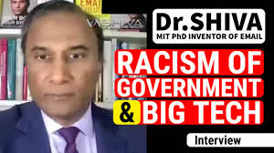 Dr.SHIVA 2024: Racism of Big Government & Big Tech