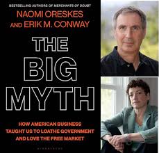 The Big Myth: Loathing Government and Loving the 'Free' Market