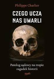 Czego Nas Ucza Umarli Charlier Phillippe Le Book Books Book Worth Reading
