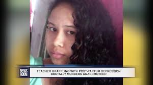 TEACHER GRAPPLING WITH POST-PARTUM DEPRESSION BRUTALLY MURDERS GRANDMOTHER 