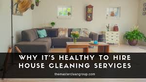There seem to be cleaners everywhere, from social media and job posting sites to online directories and even notice boards. Why It S Healthy To Hire House Cleaning Services Master Clean Group