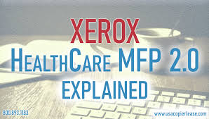 Xerox Healthcare Mfp 2 0 Explained Usa Copier Lease