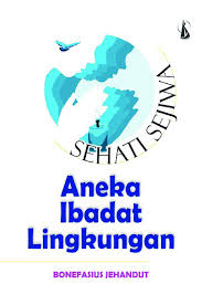 11 maret 2021 10:44 diperbarui: Sehati Sejiwa Aneka Ibadat Lingkungan Book By Bonefasius Jehandut Gramedia Digital