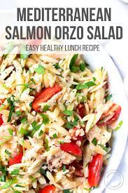 Mediterranean Salmon Orzo Salad Recipe Easy Healthy Lunch Recipes Healthy Lunch Quick Healthy Lunch