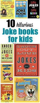 10 Hilarious Joke Books For Kids Book Jokes Funny Books For Kids Jokes For Kids