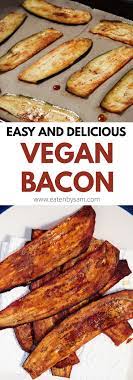 How To Make Smokey Vegan Bacon - Eaten By Sam Healthy Vegan Snacks Vegan Bacon Vegan Dishes