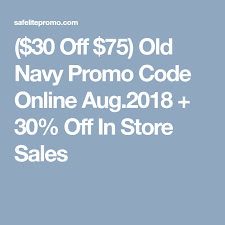 30 Off 75 Old Navy Promo Code Free Shipping Mar 2019 Promo Codes Online Promo Codes Old Navy